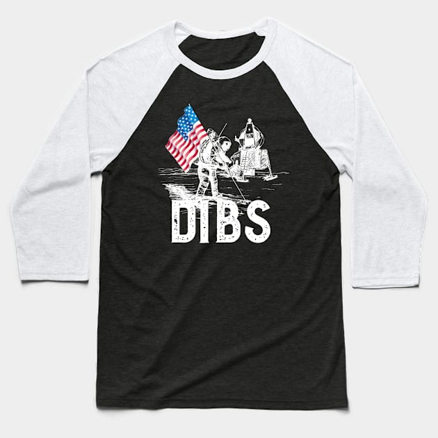 Moon Landing - Dibs on the Moon Baseball T-Shirt by PincGeneral